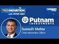 Transformational Elements: How Putnam CIO Sumedh Mehta Engages, Aligns, &amp; Delivers |Technovation 808