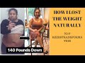 140 POUND NATURAL WEIGHT LOSS TRANSFORMATION (PICTURES INCLUDED)| MY STORY