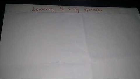 Quantum Mechanics: Raising and lowering operators