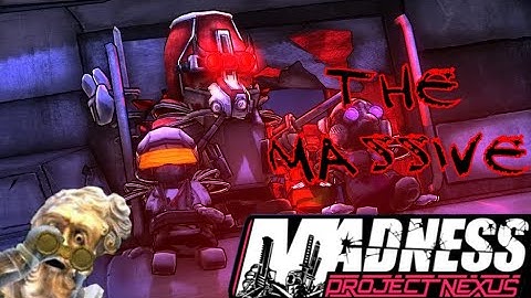 Madness Project Nexus: Making gains as the Massive