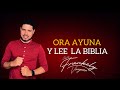 ORA AYUNA Y LEE LA BIBLIA I Pastor Frankely Vásquez ​