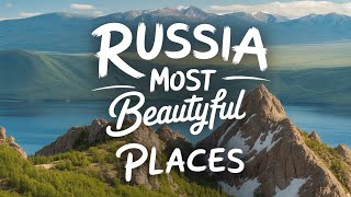 🌍 Top 10 Most Beautiful Places to Visit in Russia (2025 Travel Documentary)
