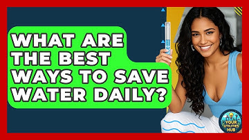 What Are the Best Ways to Save Water Daily? - Your Utilities Hub