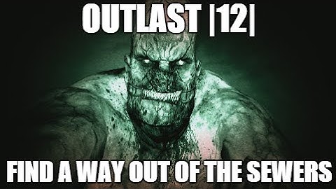 |12| - Find A Way Out Of The Sewers