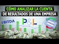 Cómo leer la Cuenta de Resultados (P&amp;L) 💸 de una Empresa - Qué es el EBITDA, CashFlow, PER, ....