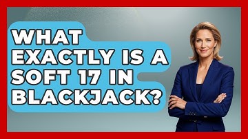 What Exactly Is A Soft 17 In Blackjack? - The Blackjack Blueprint