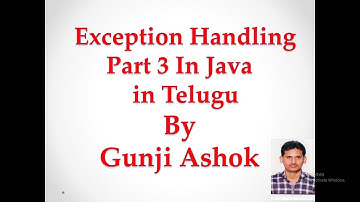 Exception Handling Part 3 In Java In Telugu By Gunji Ashok