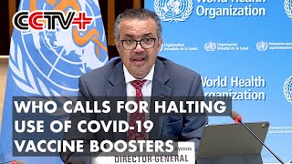WHO Calls for Halting Use of COVID-19 Vaccine Boosters before End of September