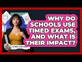 Why Do Schools Use Timed Exams, And What Is Their Impact? - Ultimate Study Hacks