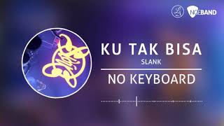 Slank - Ku Tak Bisa (Backing Track | No Keyboard/ Tanpa Keyboard) screenshot 2