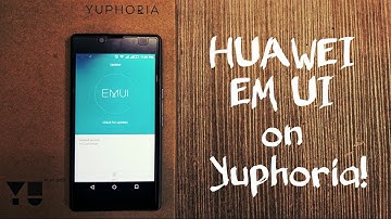 Install HUAWEI EM UI on Yuphoria! ~ "How to?" and Overview!