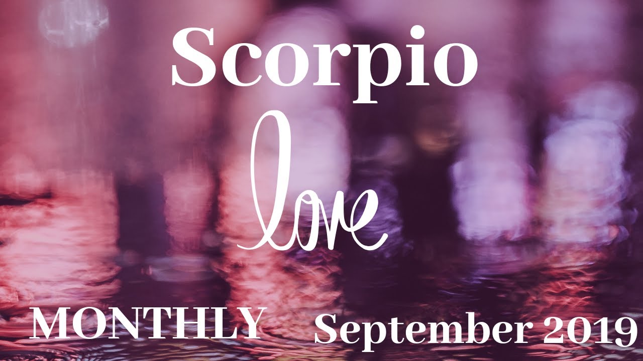 SCORPIO~YOU THINK IT'S OVER? NOT QUITE~SEPT 2019