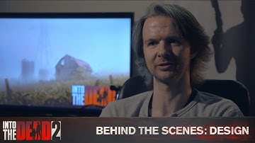 Into the Dead 2 - Behind the Scenes Part 1 - Design