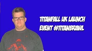 Titanfall UK Launch Event - TitanBrawl