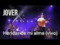Ref:c9m8AM5psgs Jover - heridas de mi alma (en vivo)