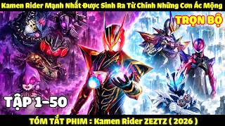 ' Kamen Rider Mạnh Nhất Được Sinh Ra Trong Cơn Ác Mộng ' | Kamen Rider Zeztz Tập 1-50 | Review Phim
