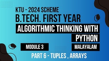 KTU BTECH 2024 First Semester-Algorithmic Thinking with Python -Module 3 Part -6 Tuples & Arrays