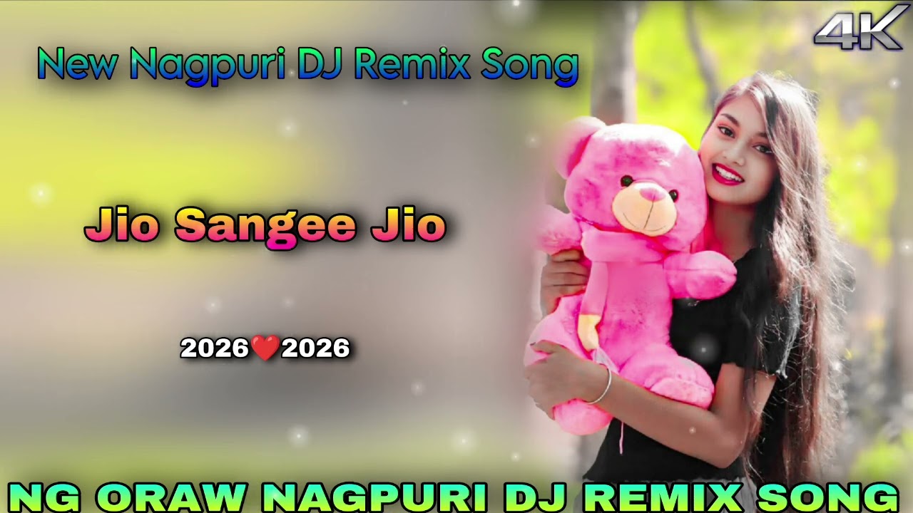 Jio Sangee Jio New Nagpuri DJ Remix Song Nagpuri Song DJ Ng Oraw