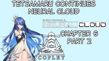 Project Neural Cloud with Tetsa - Main Campaign Chapter 6 (Copley) part 2