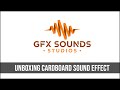 Unboxing cardboard sound effect