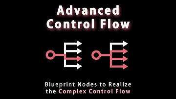 [Unreal Engine Plugin] Advanced Control Flow - Introduction