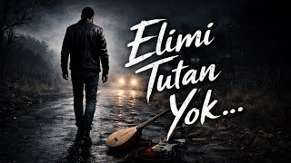 Elimi Tutan Yok - Bağırsam Diyorum Sesim Çıkarmı (Yunus Emre Yeti̇m)