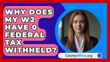 Why Does My W2 Have 0 Federal Tax Withheld? - CountyOffice.org