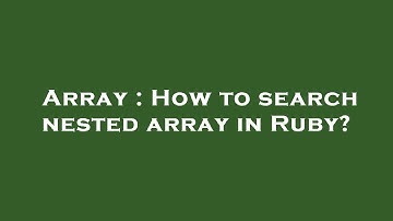 Array : How to search nested array in Ruby?