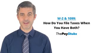 W2 and 1099: How Do You File Taxes When You Have Both?