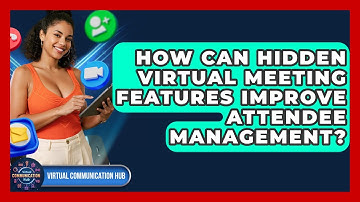 How Can Hidden Virtual Meeting Features Improve Attendee Management? - Virtual Communication Hub
