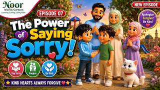The Power of Saying Sorry! ❤️ | Islamic Cartoon for Kids | Learn Forgiveness & Kindness | Episode 07 Guide