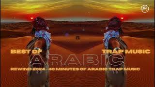 Best of Arabic Trap 2024 - 40 minutes of Middle East Trap Music