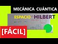 ESPACIO VECTORIAL DE HILBERT EN CUÁNTICA [SE ENTIENDE BIEN] [HILBERT VECTOR SPACE]  ✅ -5.38 💡