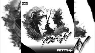 Fetty Wap - You Say