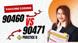 CPT Vaccine Administration Guidelines | 90460 vs 90471 + Practice Question