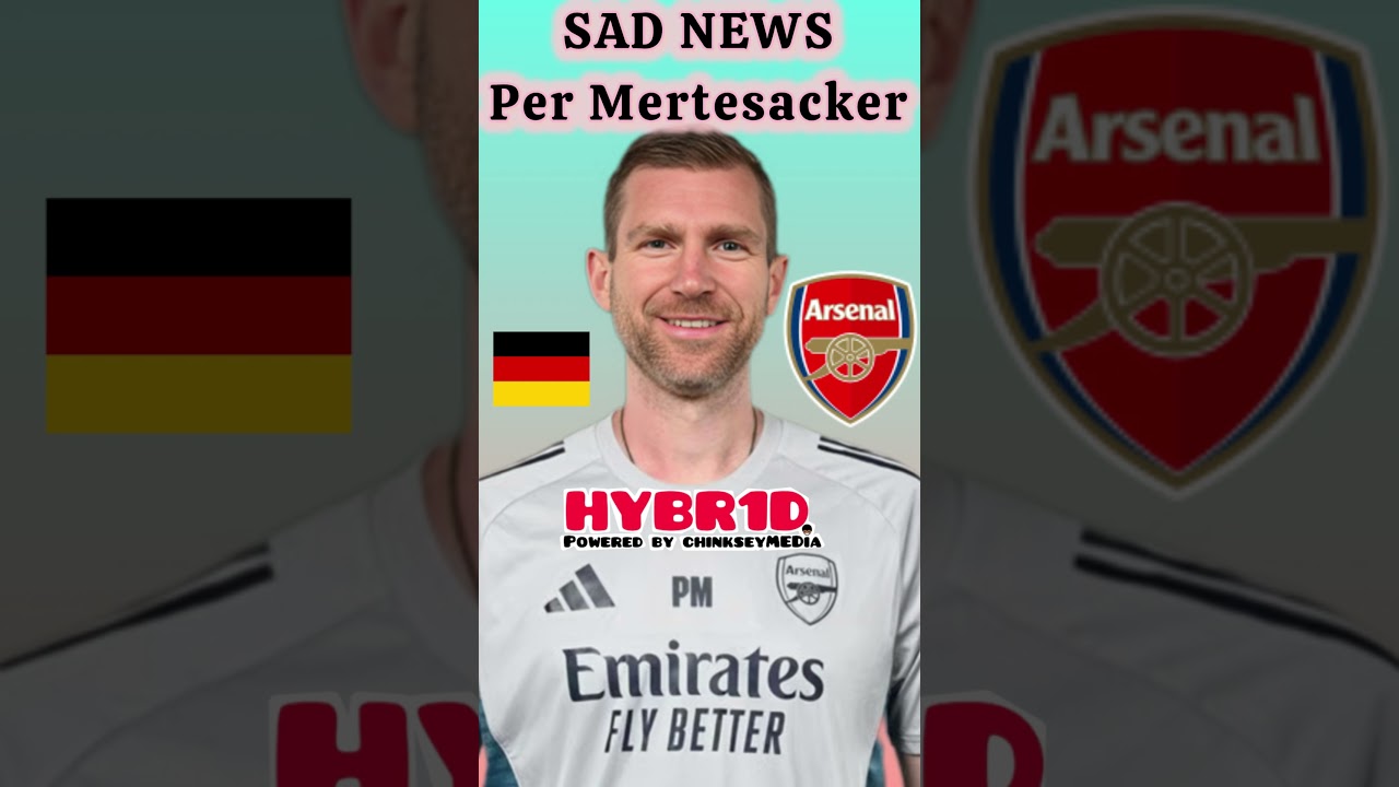 SAD NEWS regarding ARSENAL Academy Manager PER MERTESACKER 