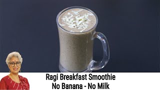 Ragi Breakfast Smoothie Recipe  No Banana  No Milk  No Sugar  Ragi Recipes For Weight Loss