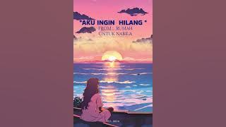 AKU INGIN HILANG OST ( RUMAH UNTUK NABILA) COMING SOON
