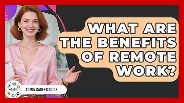 What Are The Benefits Of Remote Work? - Admin Career Guide