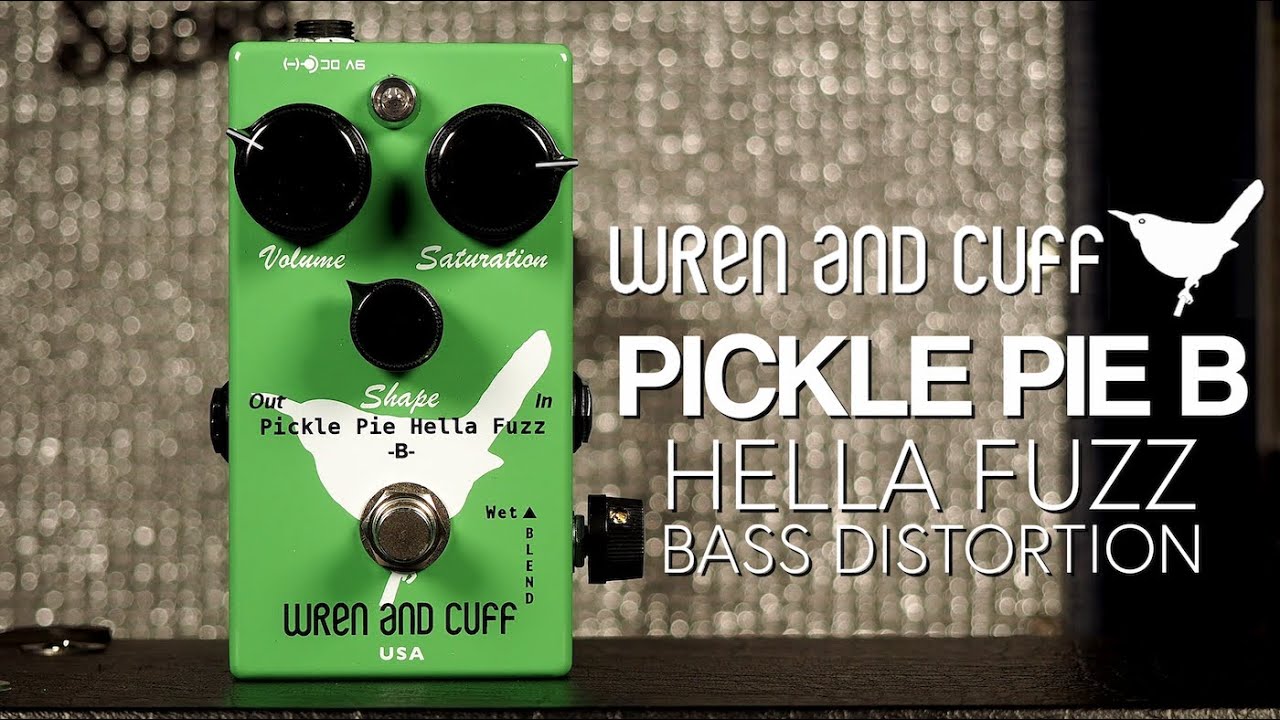 Wren and Cuff Pickle Pie B Hella Fuzz Bass Distortion - YouTube