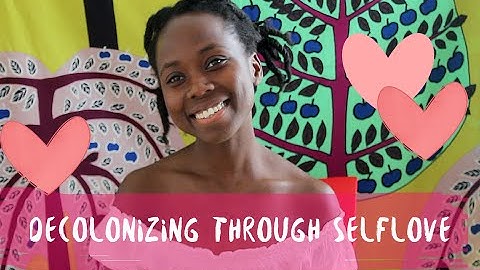 Decolonizing through selflove (3/30)