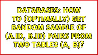 Databases: How to (optimally) get random sample of (a.id, b.id) pairs from two tables (a, b)