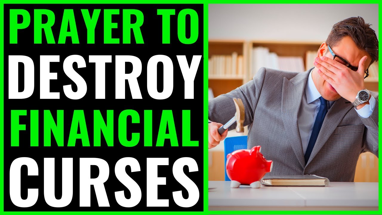 Prayer To Destroy Financial Curses | Prayer To Break Curses Over ...