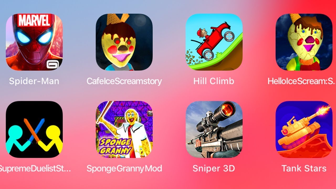 Spider Man,Cafe Ice Scream Story,Hill Climb Racing,Hello Ice Scream,Supreme Duelist Stickman,
