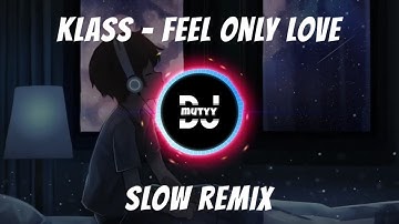 DJ SLOW REMIX!!! Feel Only Love | DJ Mutyy ( Slow Remix )