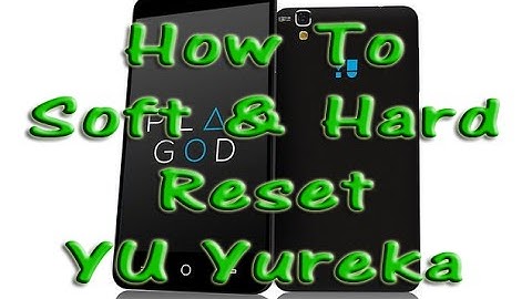 How to Soft Reset and Hard Reset YU Yureka