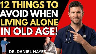 Stories of The Elderly: 12 Things To Avoid When Living Alone as an Older Person :Dr. Daniel Hayes