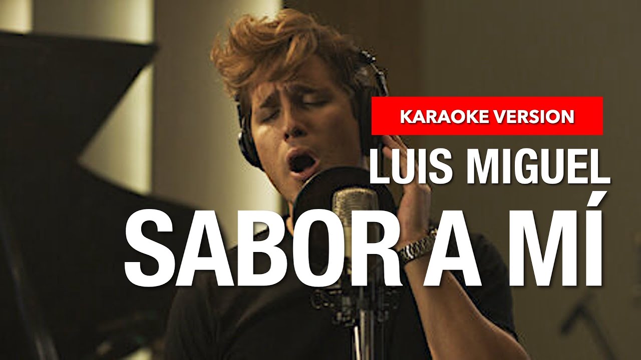 Luis Miguel - Sabor A Mí (Karaoke Version) Luis Miguel - Sabor A Mí (Karaoke Version)