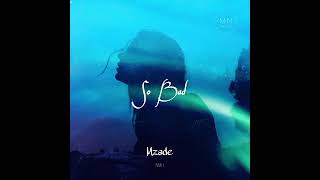 Mzade - So Bad (Original Mix)