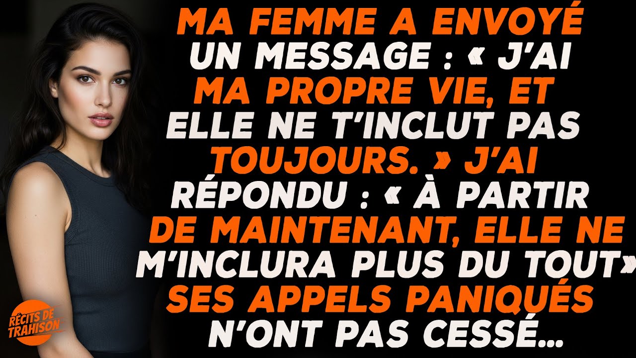 Ma Femme M’a Dit Que Sa Vie Ne M’incluait Pas Toujours. J’ai Décidé Qu’elle Ne Le Ferait Plus Jamais